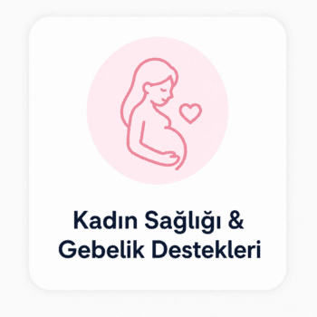 Kadın Sağlığı & Gebelik Destekleri